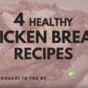 4 HEALTHY CHICKEN BREAST RECIPES – How To Cook It Properly