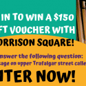 Be In To Win $150 Voucher With Morrison Square
