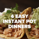 4 Easy Instant Pot Dinners