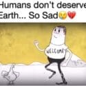 Humans Don’t Deserve Earth- Modern Human Being