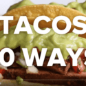 10 Ways To Make Tacos