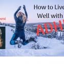 How To Live Well With ADHD – Nelson