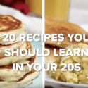 20 Recipes You Should Learn In Your 20s • Tasty