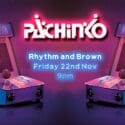 Pachinko Live At Rhythm And Brown This Friday!