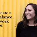 How To Create A Healthy Balance Between Work And Home?