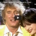 Rod Stewart – I Don’t Want To Talk About It (from One Night Only! Live At Royal Albert Hall)