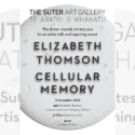 Elizabeth Thomson’s ‘Cellular Memory: The Suter Art Gallery Te Aratoi O Whakatu