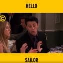 Hello Sailor | Friends