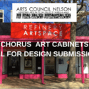 CHORUS  ART CABINETS CALL FOR DESIGN SUBMISSIONS: Arts Council Nelson