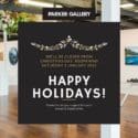 Happy Holidays To You All And Thanks : Parker Gallery