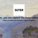 Did You Know, You Can Explore The Suter Collection Online?