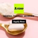 GENERAL FACTORY WORKERS: A-Temp Recruitment