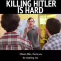 Killing Hitler Is Hard, Changing The Past Isn’t As Easy As You’d Think