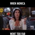 When Monica Went Too Far | Friends