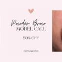 Powder Brows Model Call: Lash Lounge Nelson