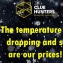 The Temperature Is Dropping And So Are Our Prices: Clue Hunters Nelson