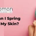 How Can I Spring Clean My Skin?: Woman Beauty Day Spa