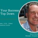 Lunch & Learn – Creating Your Success From The Top Down With Simon Duffy