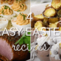 4 Easy Easter Recipes | Simple Easter Dinner