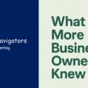 What I Wish More Business Owners Knew: Business Navigators