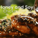 Honey And Soy Chicken Thighs