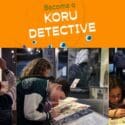 Be A Koru Detective These School Holidays