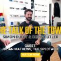 The Talk Of The Town – Simon Duffy & Chris Butler | Julian Mathews, The Spectacle