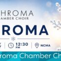 Lunchtime Concert: Chroma Chamber Choir: NCMA